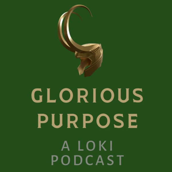Glorious Purpose: A Loki Podcast Artwork