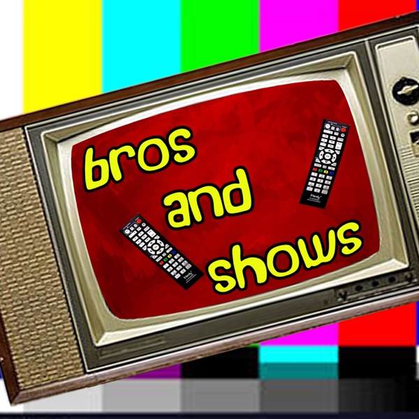 Bros and Shows Artwork