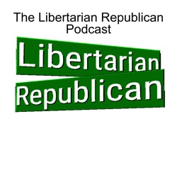 Episode #219:  Israel, Hamas and Politics vs Economics - The Libertarian Republican Podcast