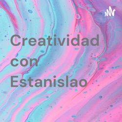 Creatividad con Estanislao 