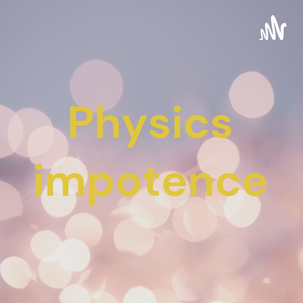 Physics impotence Artwork