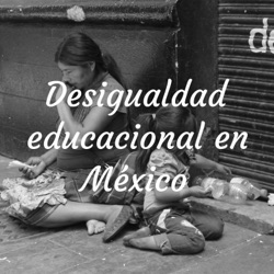 Desigualdad educacional en México 