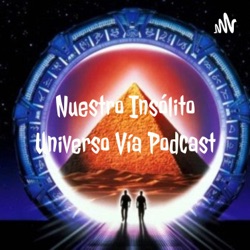 Nuestro Insólito Universo Vía Podcast