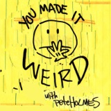 We Made It Weird #41 podcast episode