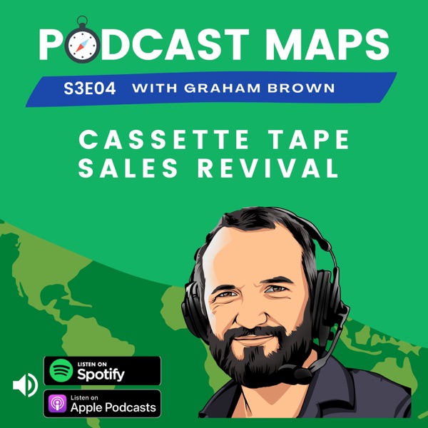 Podcast Maps S3E4 - Why Cassette Tapes Sales Are Up