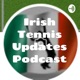 Irish Tennis Updates Podcast