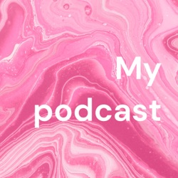 My podcast