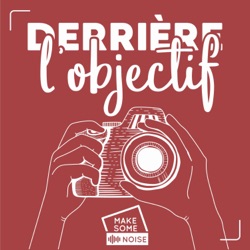 Derrière l'objectif