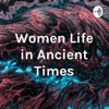 Women Life in Ancient Times