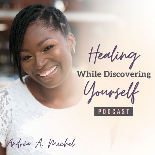 Healing While Discovering Yourself Podcast Artwork