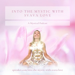 Into the Mystic with Svava Love - Episode #20 - Freedom