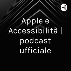 Apple e Accessibilità | podcast ufficiale