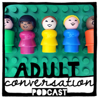Adult Conversation Parenting Podcast podcast