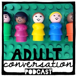 Adult Conversation Parenting Podcast