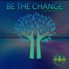 BE THE CHANGE artwork
