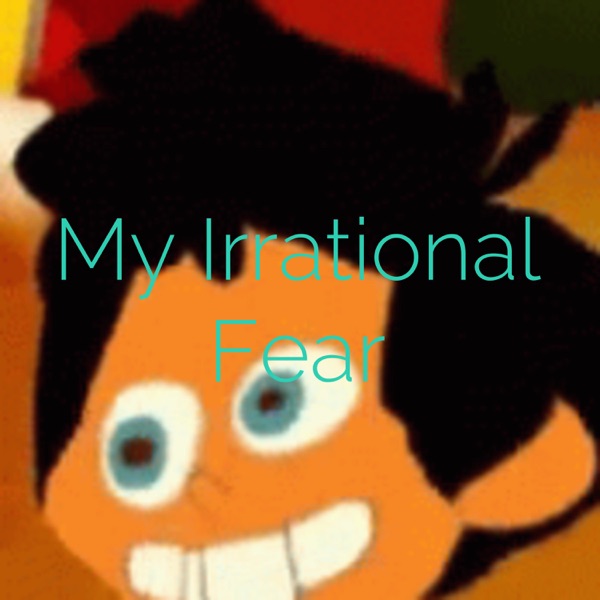 My Irrational Fear Artwork
