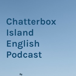 Chatterbox Island English Podcast