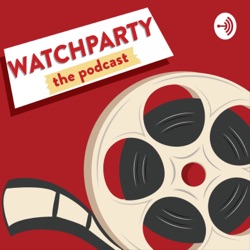 WatchParty: The Podcast