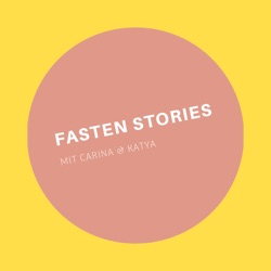 Fastenstories mit Carina & Katya