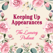 Keeping Up Appearances: The Luxury Podcast - Audio Always