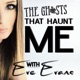 The Ghosts That Haunt Me with Eve Evans