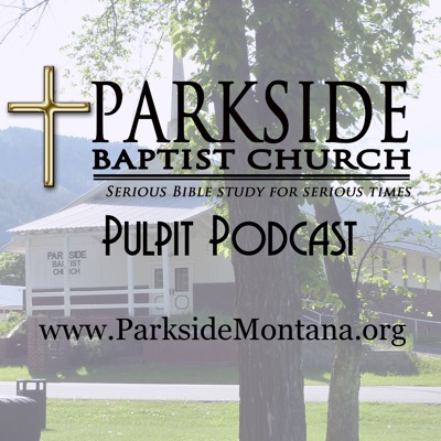 Parkside Baptist Church Pulpit Podcast | Listen Free on Castbox.