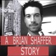 A Brian Shaffer Story