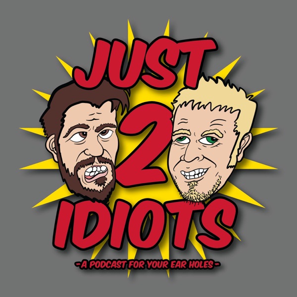 Artwork for Just 2 Idiots Podcast