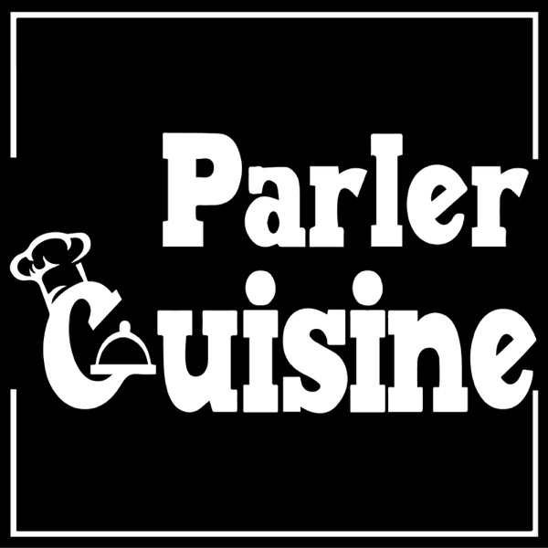 Parler Cuisine Podcast