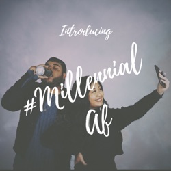 #MillennialAF