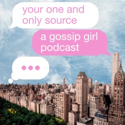 Your One and Only Source: A Gossip Girl (2021) Podcast
