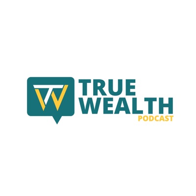 True Wealth Podcast True Wealth Podcast