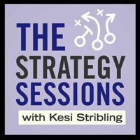 The Strategy Sessions with Kesi Stribling podcast
