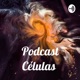 Podcast Células 