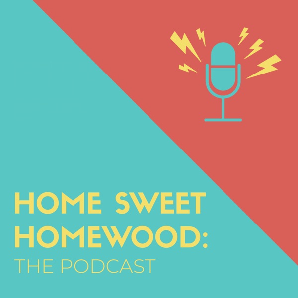 Home Sweet Homewood: The Podcast Artwork