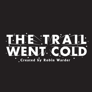 The Trail Went Cold podcast