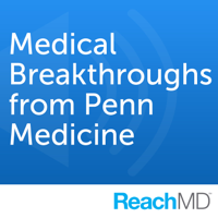 Medical Breakthroughs from Penn Medicine podcast