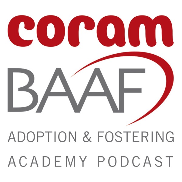 CoramBAAF Adoption & Fostering Academy Podcast