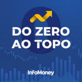 Do Zero ao Topo - InfoMoney