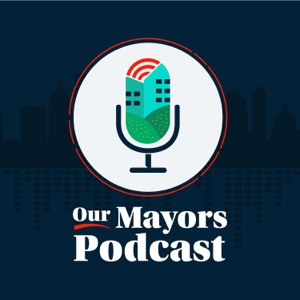 Our Mayors Podcast