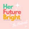 Her Future Bright Podcast artwork