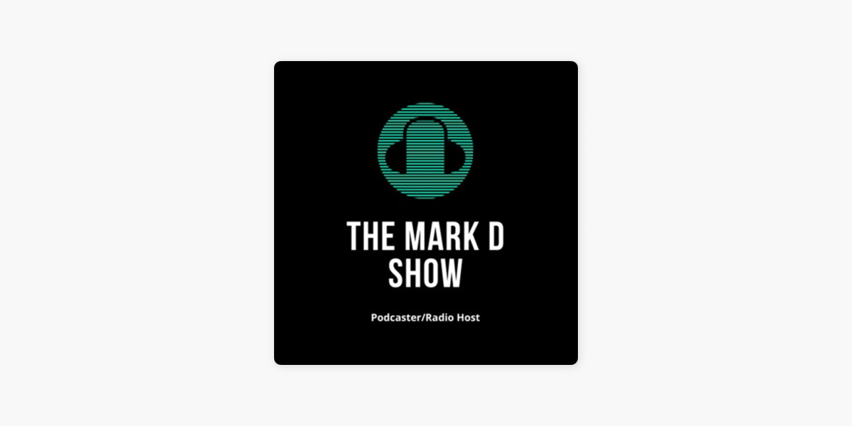 ‎The Mark D Show on Apple Podcasts