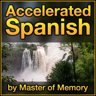 Accelerated Spanish: Learn Spanish online the fastest and best way, by Master of Memory Accelerated Spanish: Learn Spanish online the fastest and best way, by Master of Memory