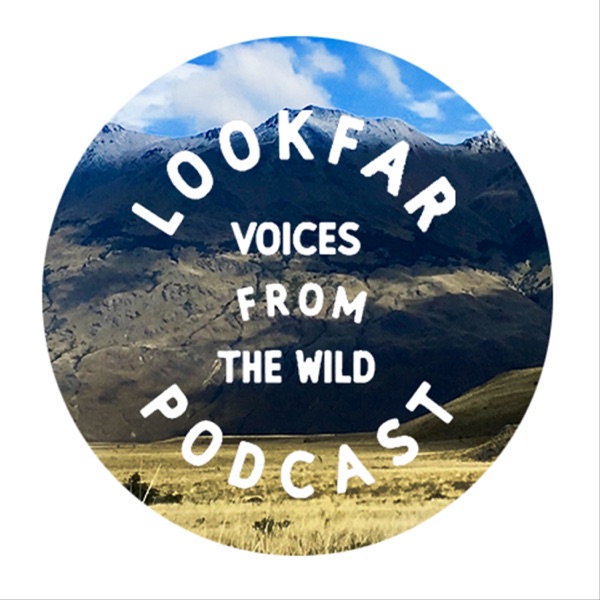 The Lookfar Podcast: Voices from the Wild Artwork