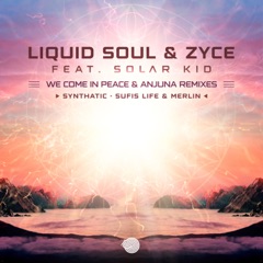 Liquid Soul & Zyce - We Come in Peace Feat. Solar Kid (Synthatic Remix)- Out 8 Oct!