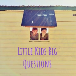 Little Kids Big Questions