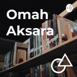 Episode 5 - Omah Aksara (Eka Kurniawan - Corat Coret di Toilet)