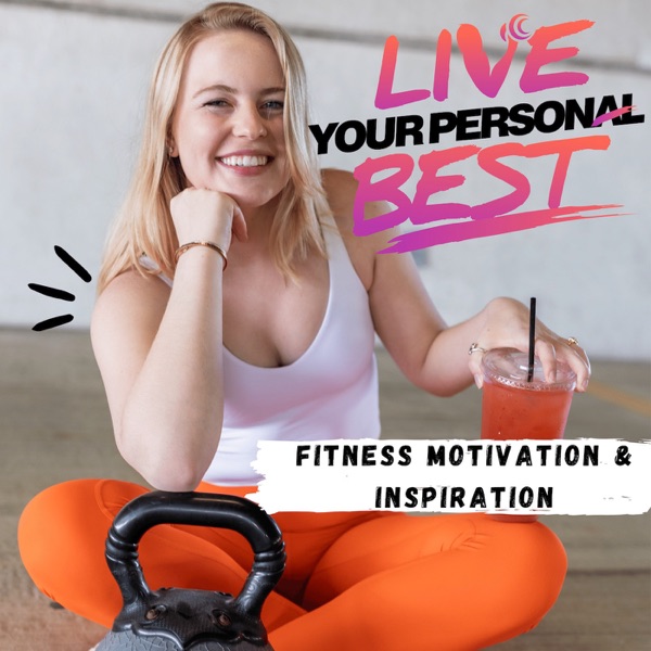 Live Your Personal Best - Workout Motivation and Healthy Living For Current and Former Athletes Artwork