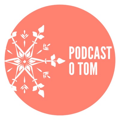 Podcast O TOM Podcast O TOM