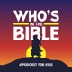 Who's in the Bible? A Podcast for Kids